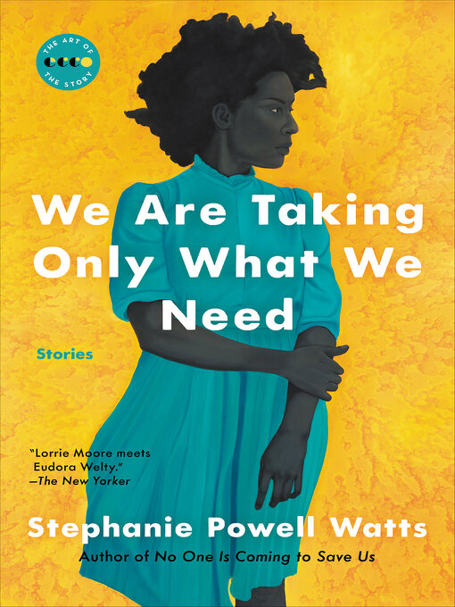 Title details for We Are Taking Only What We Need by Stephanie Powell Watts - Available